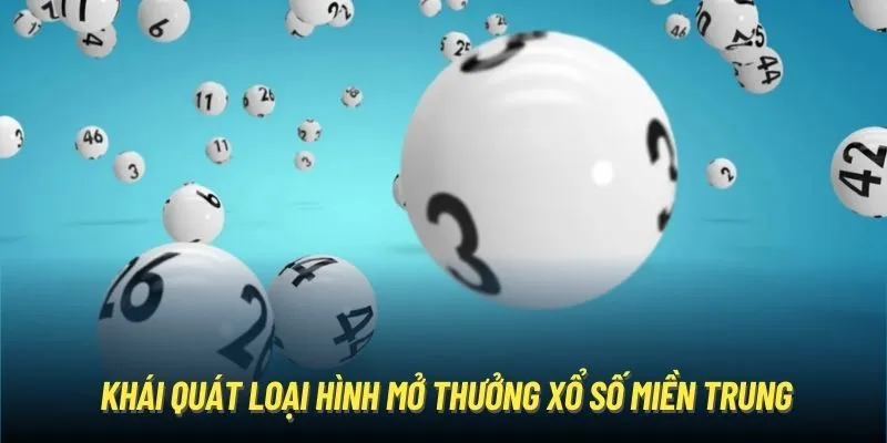 Khái quát loại hình mở thưởng xổ số miền Trung