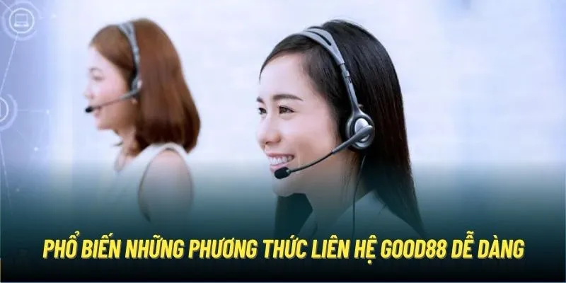 Phổ biến những phương thức liên hệ Good88 dễ dàng