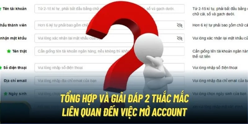 Tổng hợp và giải đáp 2 thắc mắc liên quan đến việc mở account